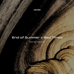 End of Summer x Bad Times / NARO Mash