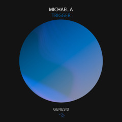 Premiere: Michael A - Trigger [Genesis Music]