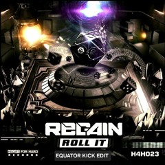Regain - Roll It (Equator Kick Edit)
