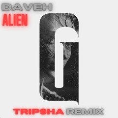 DaveH - Alien (Tripsha Remix)[Radio Edit]