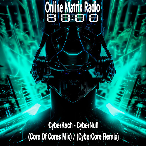 CyberKach - CyberNull (CoreOfCores Mix) [Techno, Noise-Tech]