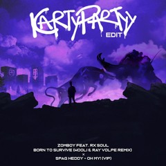 ZOMBOY X WOOLI & RAY VOLPE X SPAG HEDDY - BORN TO SURVIVE X OH MY! (KARTYPARTYY EDIT)