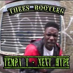 NEXT HYPE - TEMPA T (THEES BOOTLEG)