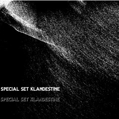 Special Set - KlandestinE