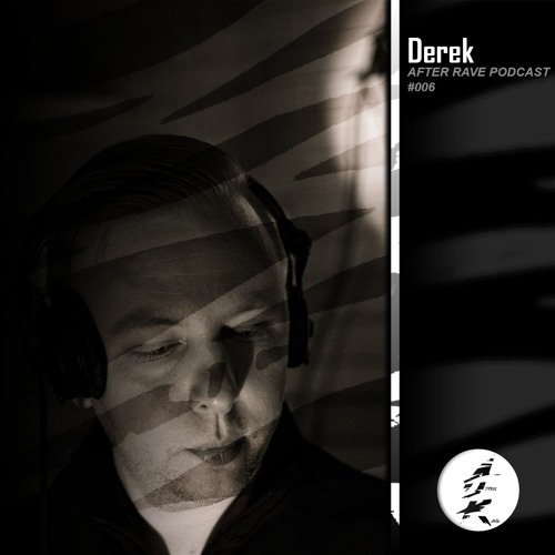 After Rave Podcast #006 - Derek