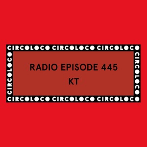 Circoloco Radio 445 - KT