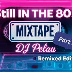 STILL In The 80s-Part [ii]