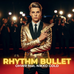 OHWR - Rhythm Bullet (feat. Nikko Gold)