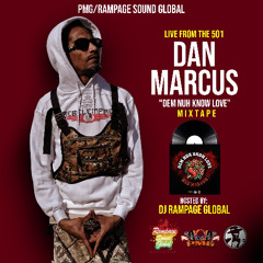 LIVE FROM THE 501 - DAN MARCUS "DEM NUH KNOW LOVE" MIXTAPE (DJ RAMPAGE GLOBAL)