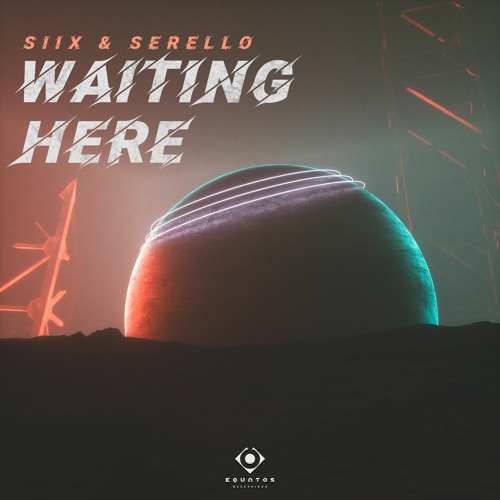 Siix & Serello - Waiting Here (Original Mix)