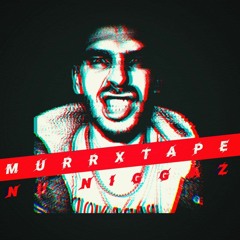 MURRxTAPE - NU'NIGGAZ