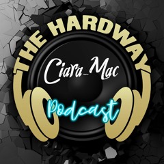 The Hardway Podcast 047 (Ciara Mac Guest Mix)