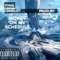 Money on my Schedule-Yvng Camelot prod.by OmgZuto