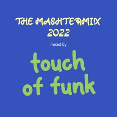 The Mashtermix 2022 - mixed by Touch Of Funk