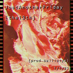 JustAnotherFriday[the13th] (prod. ballistyx) | 1/1/2021 [FOR SALE]