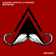 Alquimia Official & Fawkess - Gettin Hot (Original Mix) [MUSTACHE CREW RECORDS]