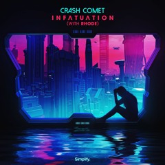 Crash Comet - Infatuation (feat. Rhode)