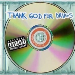 Thank God For Drugs