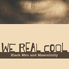 GET [EBOOK EPUB KINDLE PDF] We Real Cool: Black Men and Masculinity by  bell hooks 💞