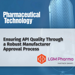 Ensuring API Quality Through a Robust Manufacturer Approval Process