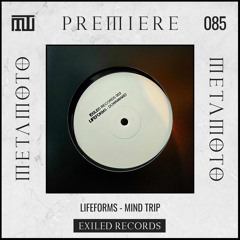 MM PREMIERE 085 | Lifeforms - Mind Trip [Exiled Records]