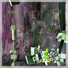 Planctophob – Bioreactor (Apr 26, 2024)