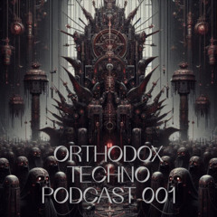ORTHODOX TECHNO | PODCAST 001 By NeburTB