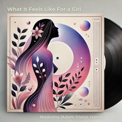 What It Feels Like For A Girl- Madonna (Adam Dietze Remix) Extended