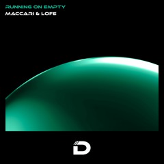 Maccari & Lofe | Running On Empty | DR024