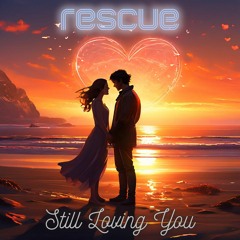 Rescue - Still Loving You (Radio Edit)