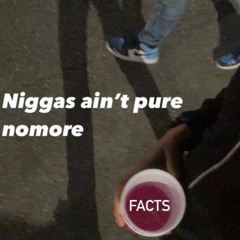 niggas ain pure prod. purls & joe challen