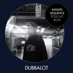 Infinite Sequence Podcast #036 - Dubbalot (BoundlessBeatz, Leipzig)