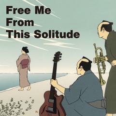 Free Me From This Solitude [Big Band]