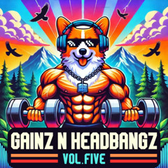 GAINZ N HEADBANGZ VOL. 5: The Final Edition