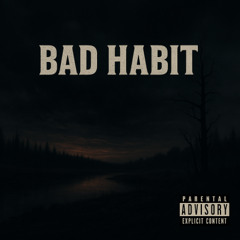 BAD HABIT