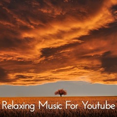 Soothing Relaxing Background Music for YouTube (Free Download) | Music for Videos, Vlog, YouTube