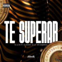 MTG - TE SUPERAR - DJ'S JL DO TP, GUIZIM & JZ