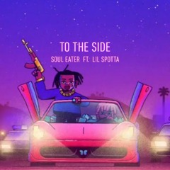 To The Side ft. Lil Spotta