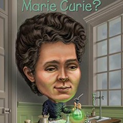 ACCESS PDF 📋 Who Was Marie Curie? by  Megan Stine,Who HQ,Ted Hammond [EPUB KINDLE PD