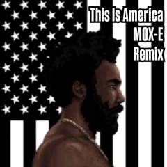 Childish Gambino-This Is America (MOX-E Remix