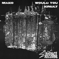 MAKO - Would You Kindly (FREE DOWNLOAD)