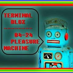 84 24 Pleasure Machine -Terminal Blox.mp3