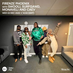 Firenze Phoenix with Swooli, SurfGawd, Monaveli and Caev - 03 December 2025