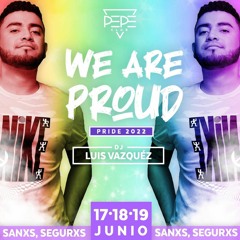 Pepe Club Presents - We Are Proud (Luis Vazquez Special Set)