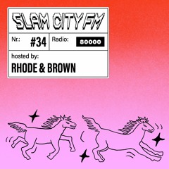 Slam City FM 34 | w/ Rhode & Brown | via Radio 80000