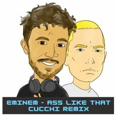 Eminem - Ass Like That (Cucchi Remix) | FREE DOWNLOAD