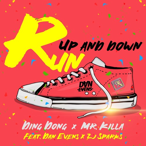 Ding Dong x Mr Killa - Run Up & Down feat. Dan Evens x Zj Sparks