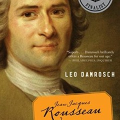Read pdf Jean-Jacques Rousseau: Restless Genius by  Leo Damrosch