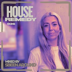 SBEEN AROUND | House Remedy 026