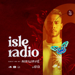 Isle Radio Episode 13 - Guest Mix by AIRWAVE